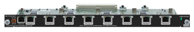 LIGHTWARE MX-TPS2-OB-P: HDMI 1.4 and HDCP compliant 8 channel HDBaseT Output Board for single CATx cable including PoE. HDMI + Audio+ Ethernet + RS232 extension up to 170 m distance. All 3D formats, UHD and 4Kx2K are supported.